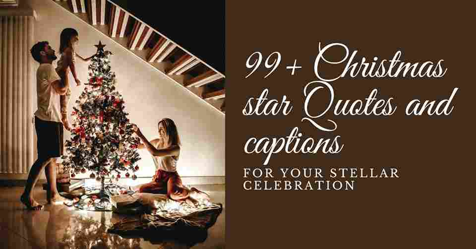 99+ Christmas star captions and Quotes to Shine Bright