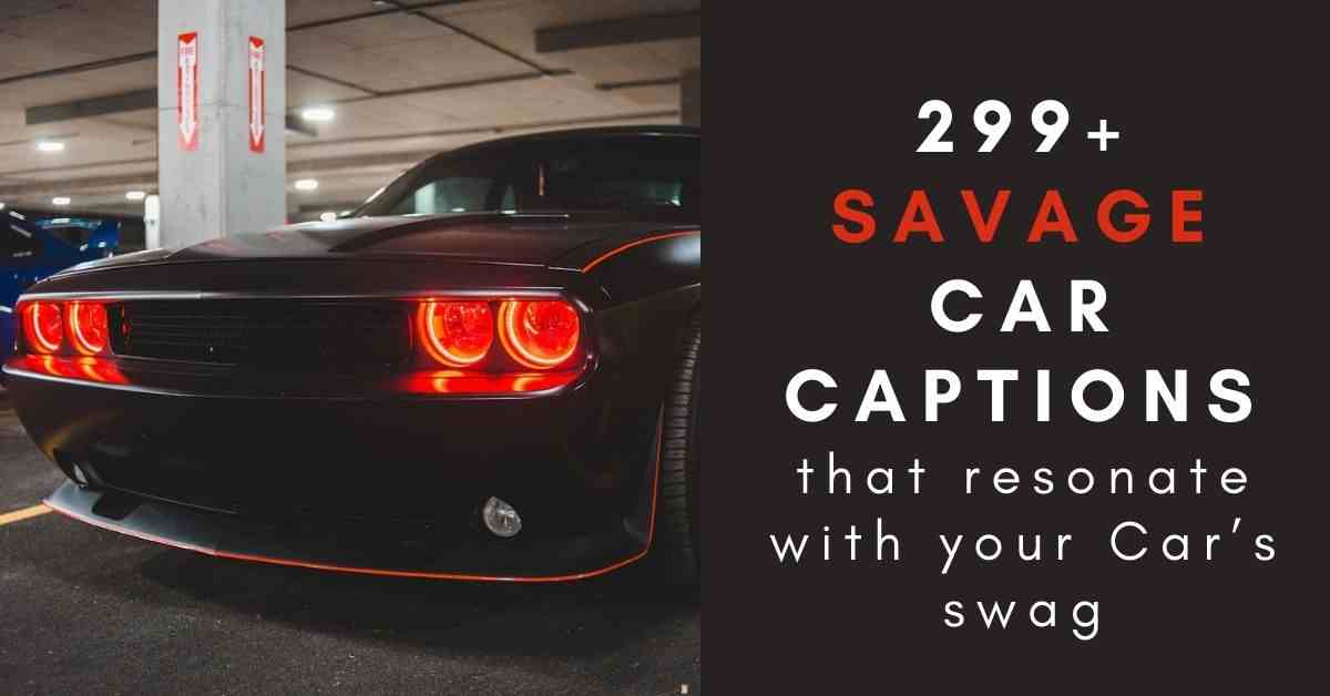 299-savage-car-captions-that-resonate-with-your-car-s-swag