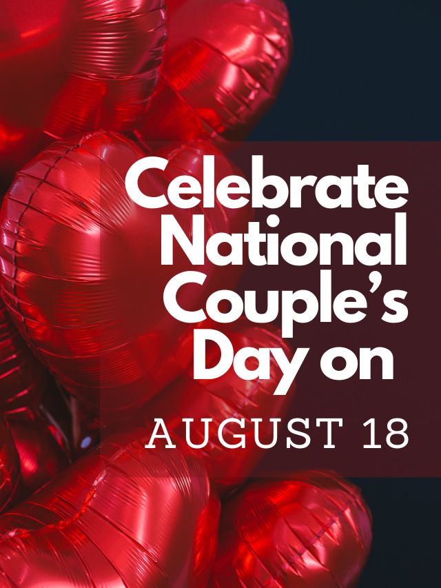 Love Takes the Spotlight: National Couple’s Day – August 18