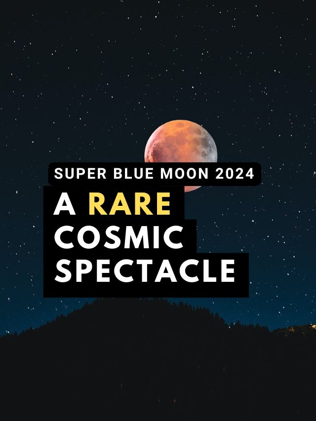 Super Blue Moon 2024: A Rare Cosmic Spectacle